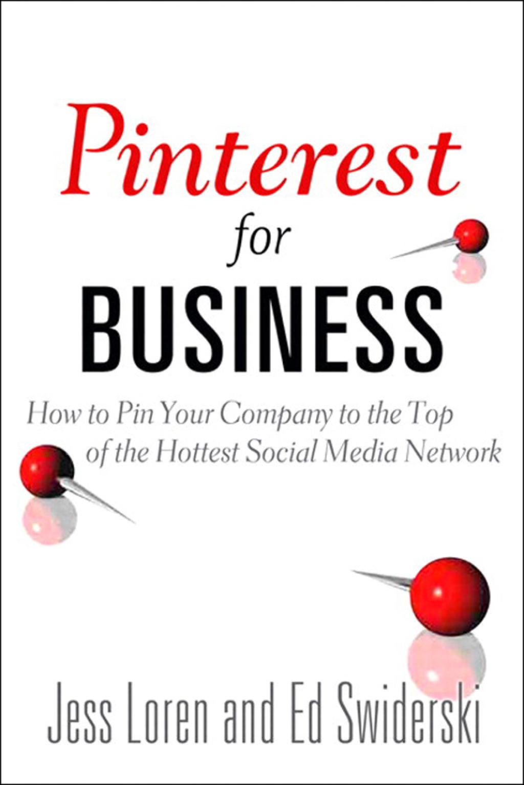 Pinterest for Business How to Pin Your Company to the Top of the Hottest Social Media Network 1st Edition - (PDF/EPUB Version)