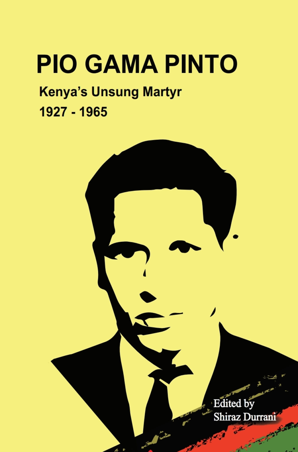 Pio Gama Pinto Kenya's Unsung Martyr. 1927 - 1965 1st Edition â€“ PDF/EPUB Version Downloadable