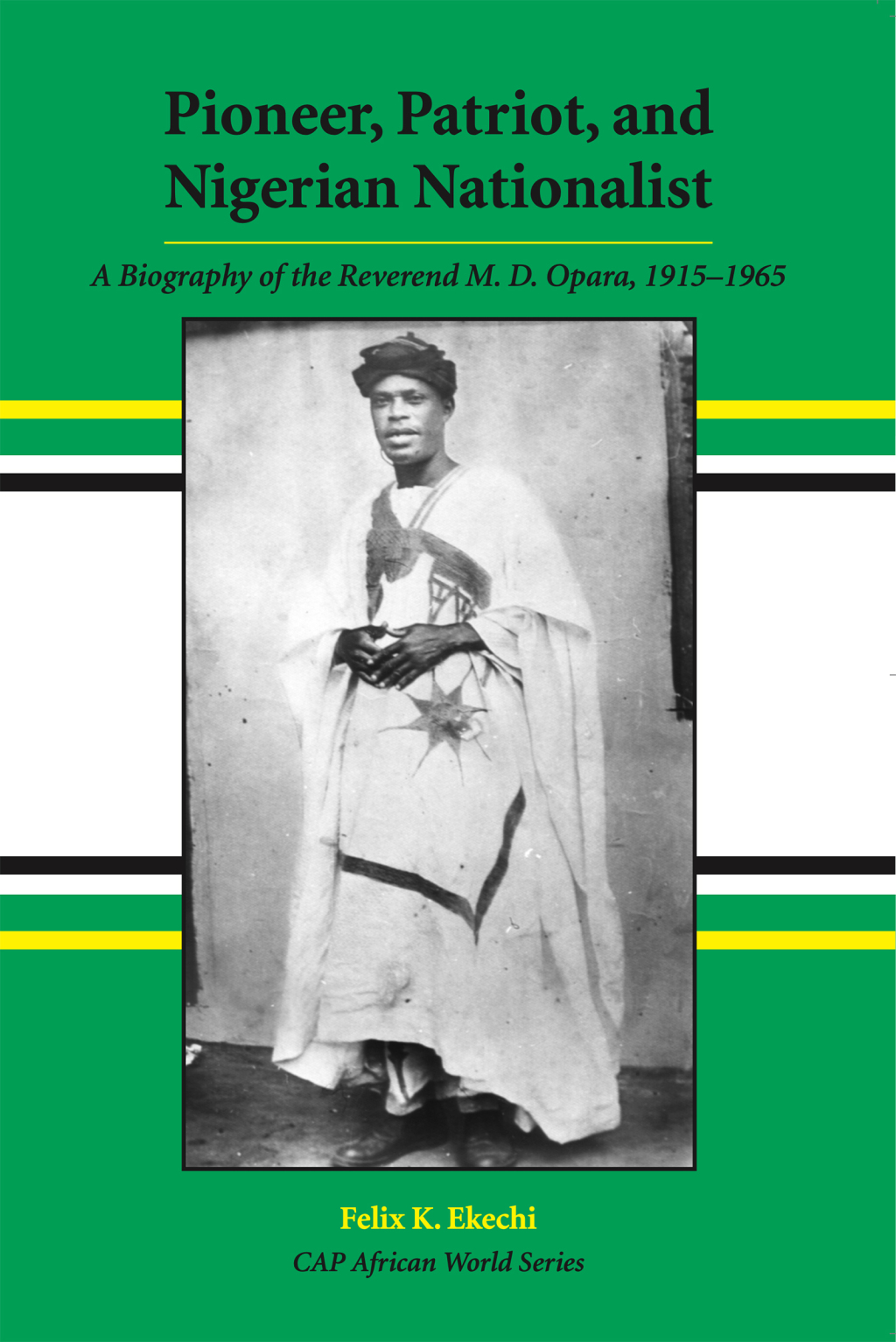 Pioneer, Patriot, and Nigerian Nationalist: A Biography of the Reverend M. D. Opara, 1915-1965 1st Edition â€“ PDF/EPUB Version Downloadable