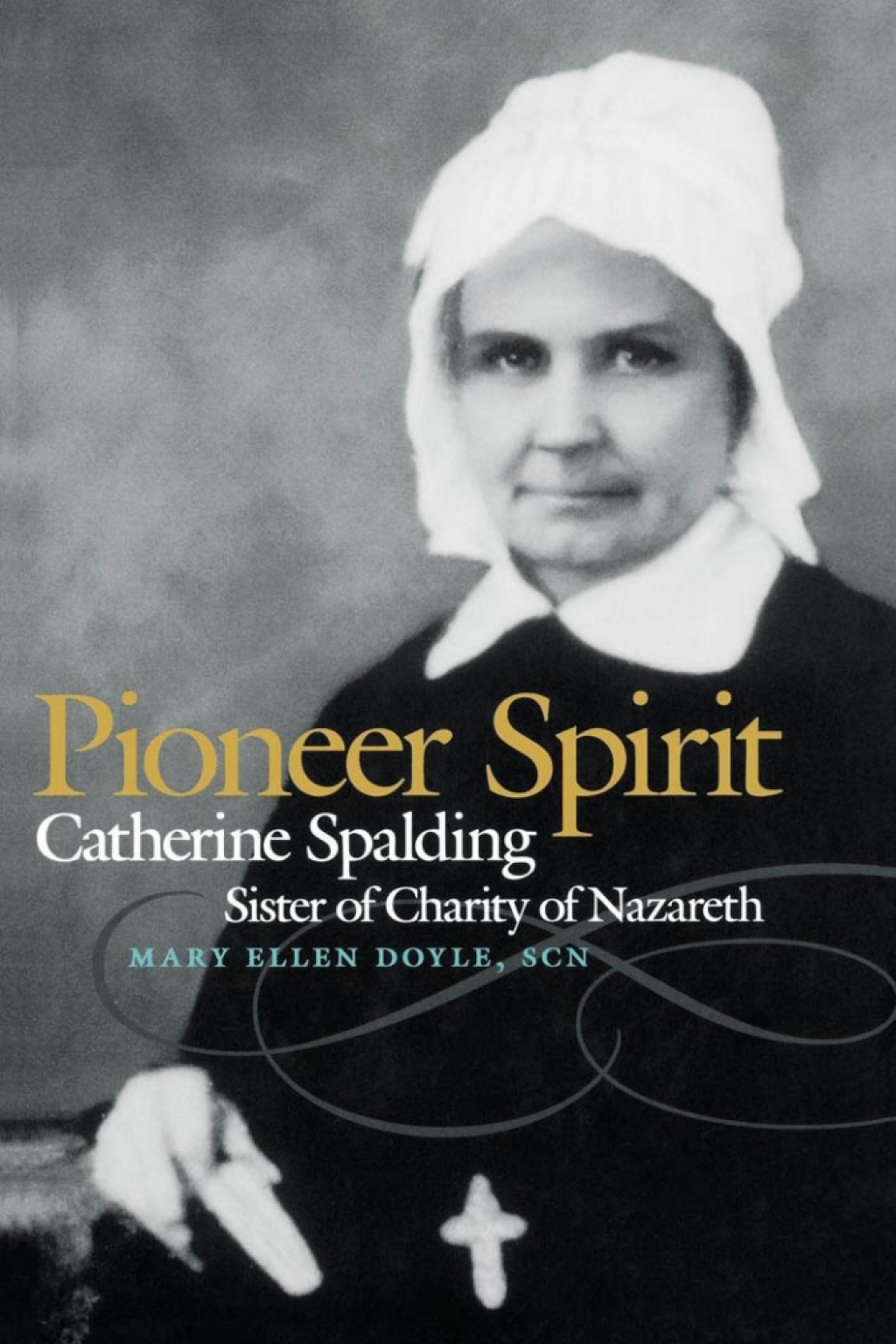 Pioneer Spirit Catherine Spalding, Sister of Charity of Nazareth 1st Edition â€“ PDF/EPUB Version Downloadable