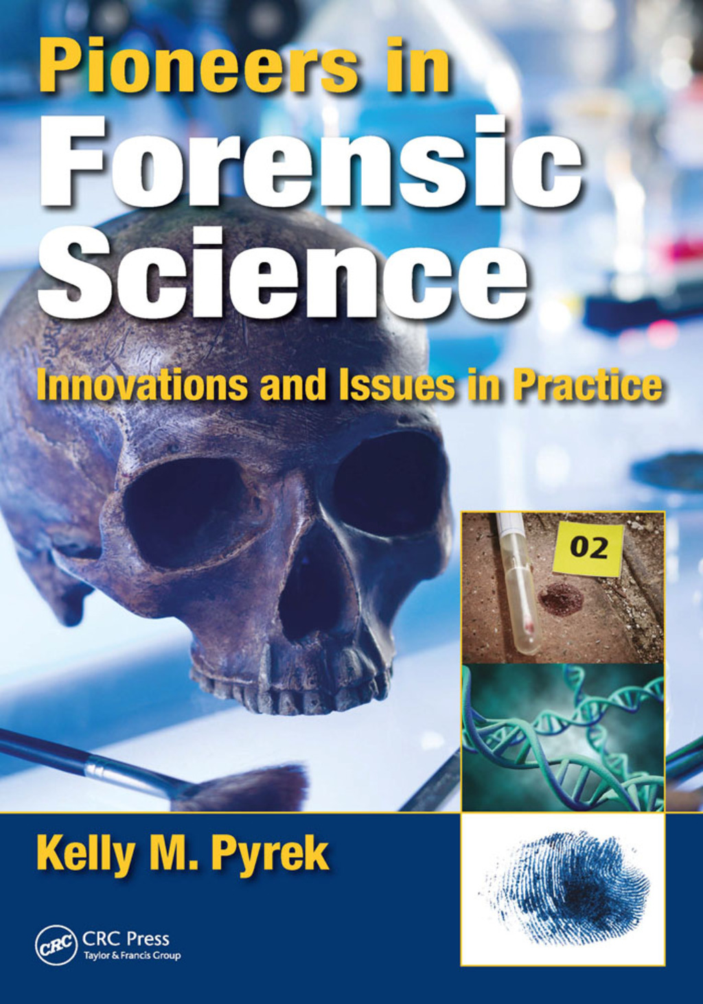Pioneers in Forensic Science Innovations and Issues in Practice 1st Edition â€“ PDF/EPUB Version Downloadable