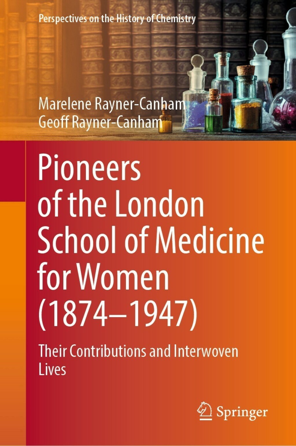 Pioneers of the London School of Medicine for Women (1874-1947) Their Contributions and Interwoven Lives  â€“ PDF/EPUB Version Downloadable