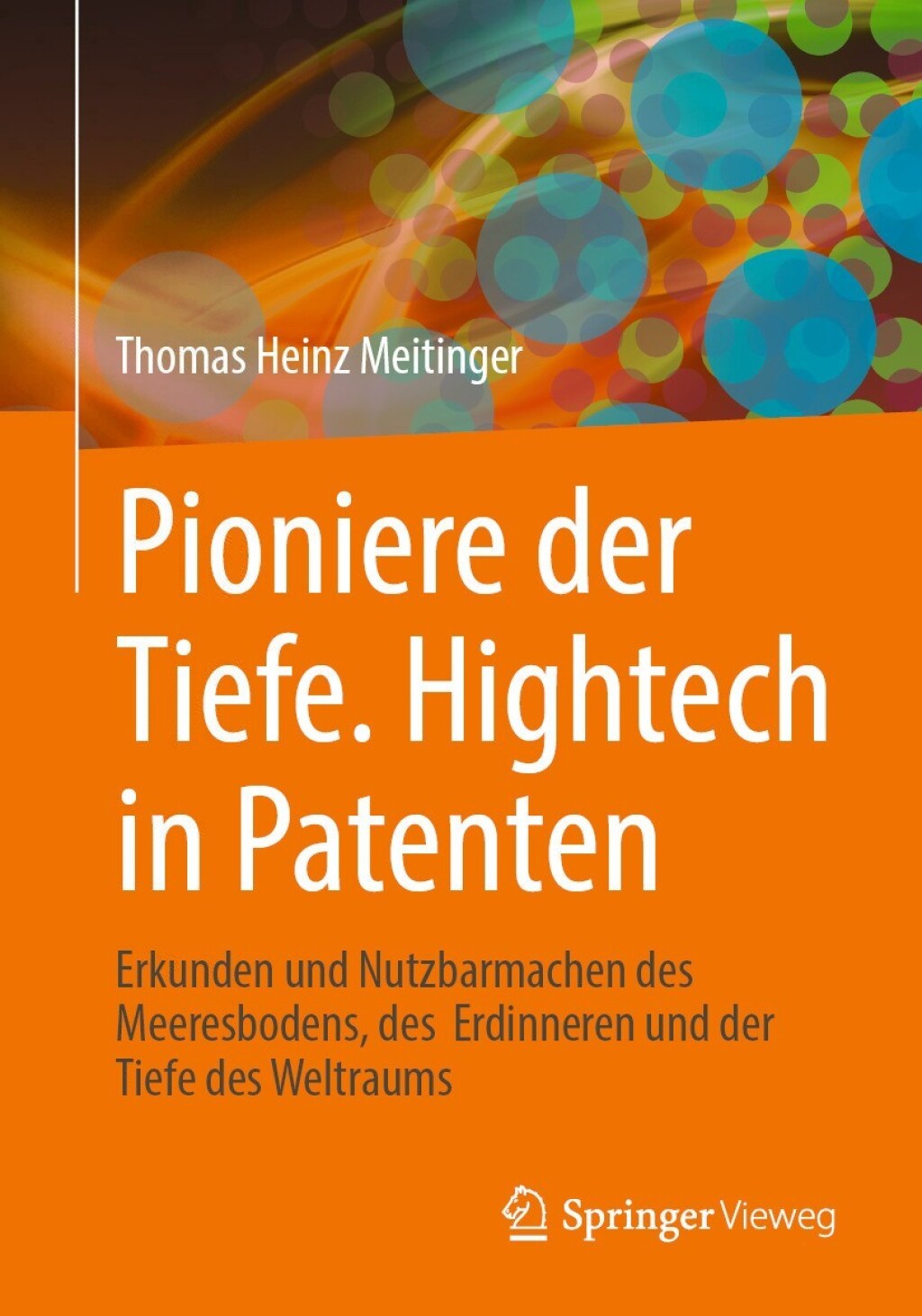 Pioniere der Tiefe. Hightech in Patenten Erkunden und Nutzbarmachen des Meeresbodens, des Erdinneren und der Tiefe des Weltraums  â€“ PDF/EPUB Version Downloadable