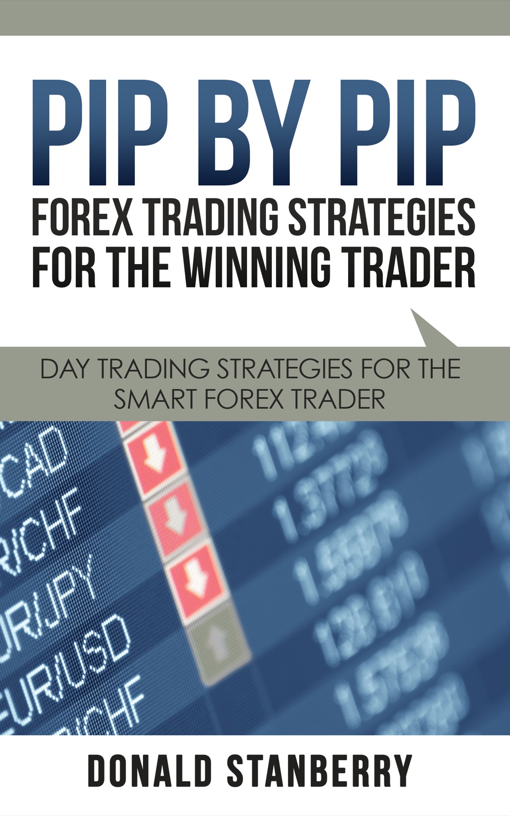 Pip By Pip: Forex Trading Strategies for the Winning Trader Day Trading Strategies for the Smart Forex Trader - (PDF/EPUB Version)