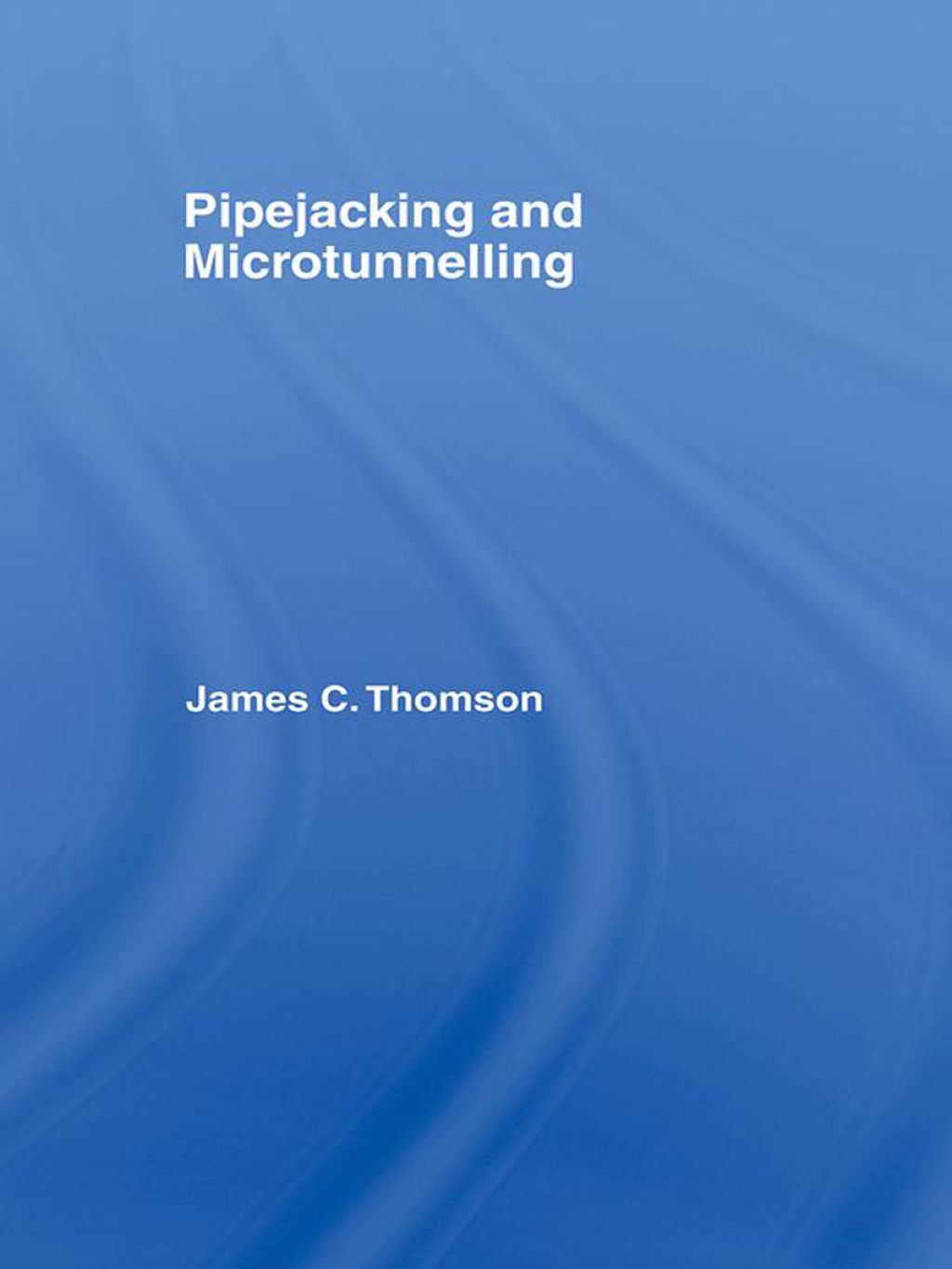 Pipejacking & Microtunnelling 1st Edition â€“ PDF/EPUB Version Downloadable