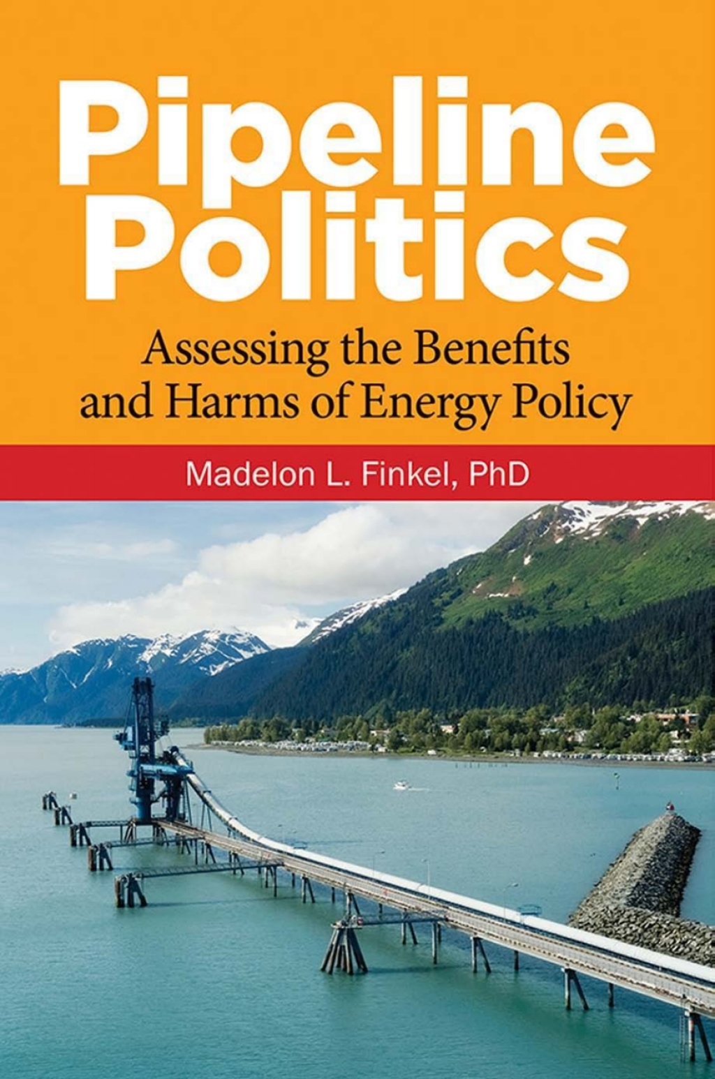 Pipeline Politics Assessing the Benefits and Harms of Energy Policy 1st Edition â€“ PDF/EPUB Version Downloadable