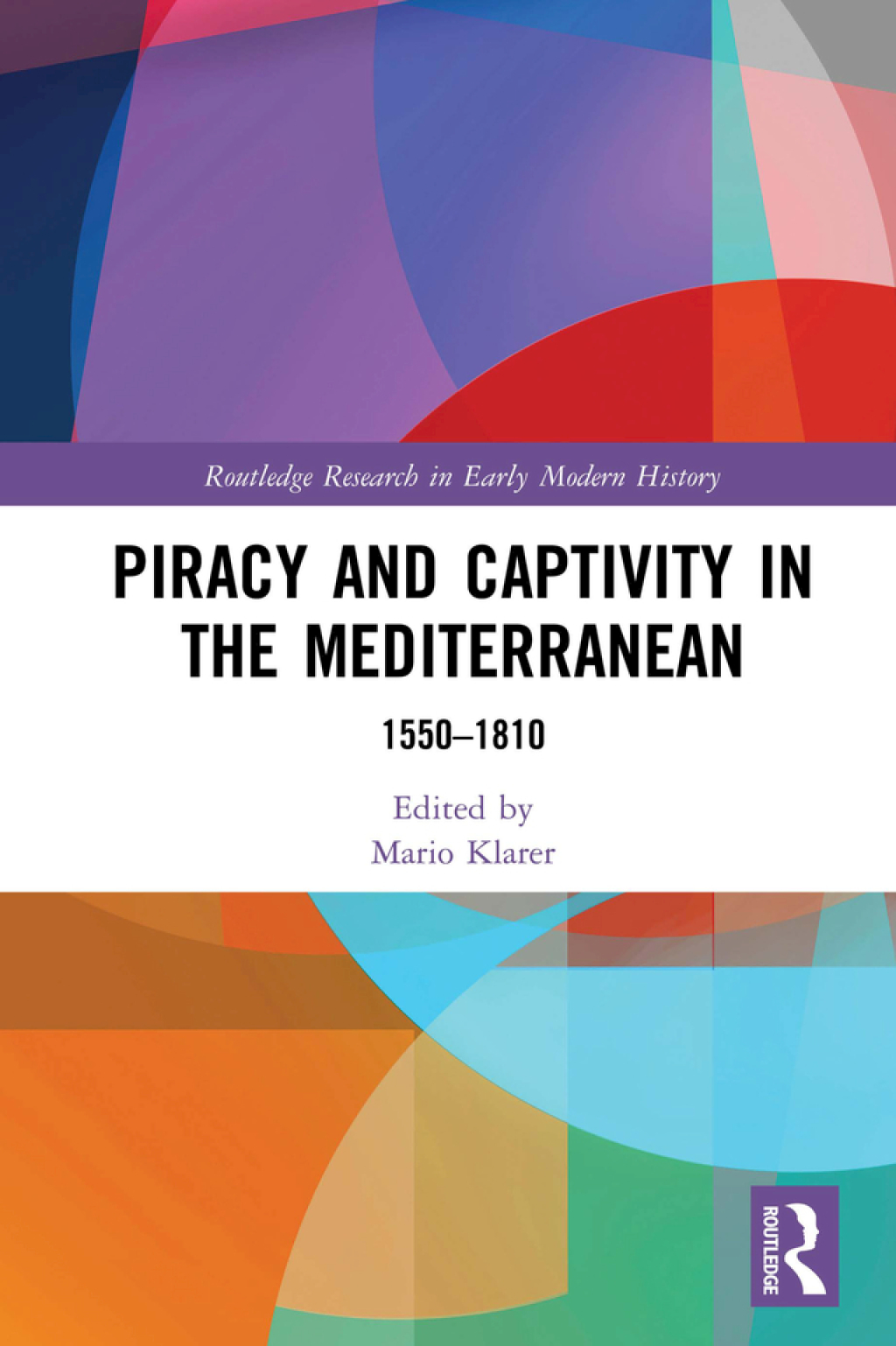 Piracy and Captivity in the Mediterranean 1550-1810 1st Edition â€“ PDF/EPUB Version Downloadable