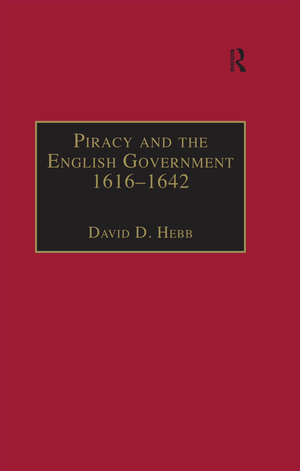 Piracy and the English Government 1616â€“1642 Policy-Making under the Early Stuarts 1st Edition â€“ PDF/EPUB Version Downloadable