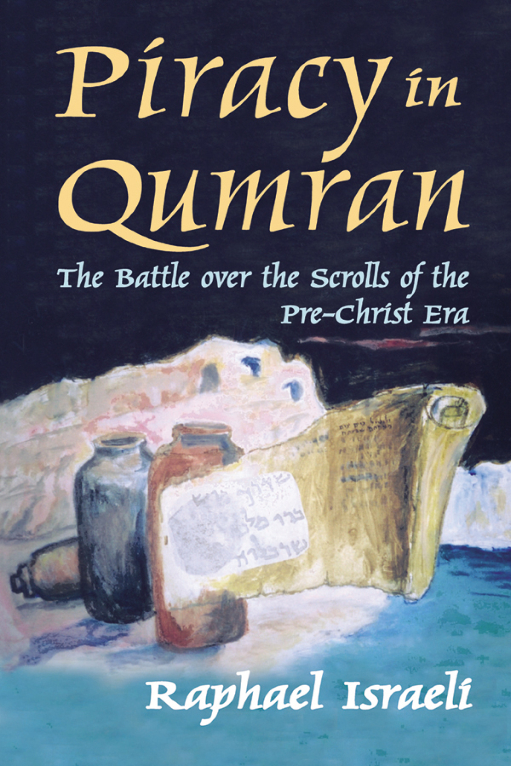 Piracy in Qumran The Battle Over the Scrolls of the Pre-Christ Era 1st Edition â€“ PDF/EPUB Version Downloadable