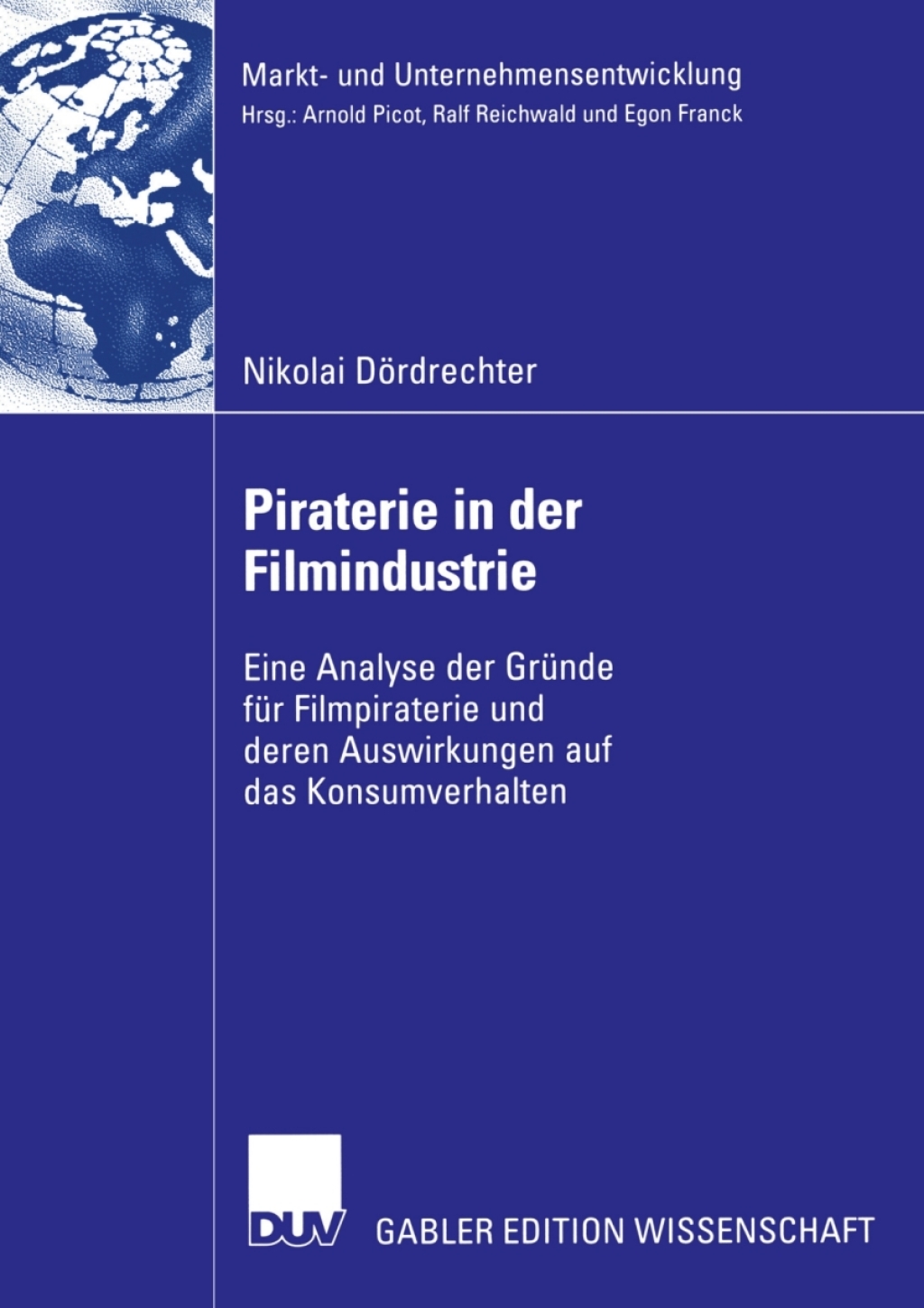 Piraterie in der Filmindustrie Eine Analyse der GrÃ¼nde fÃ¼r Filmpiraterie und deren Auswirkungen auf das Konsumverhalten  â€“ PDF/EPUB Version Downloadable