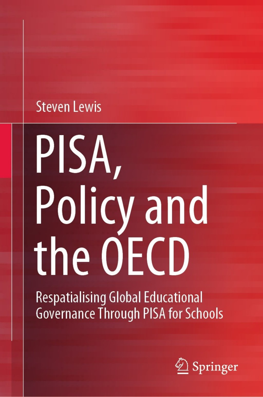 PISA, Policy and the OECD Respatialising Global Educational Governance Through PISA for Schools  â€“ PDF/EPUB Version Downloadable