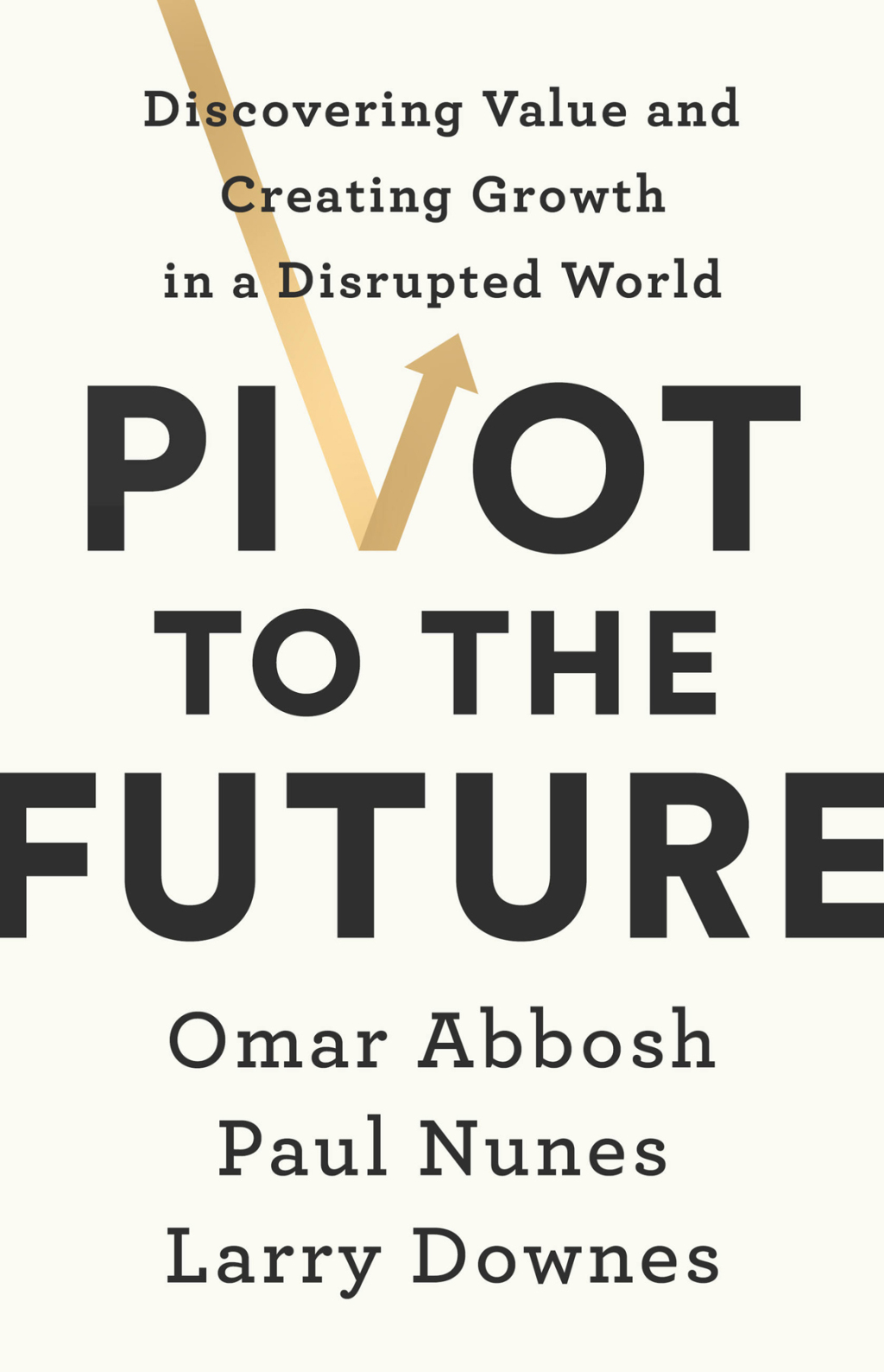 Pivot to the Future Discovering Value and Creating Growth in a Disrupted World - (PDF/EPUB Version)