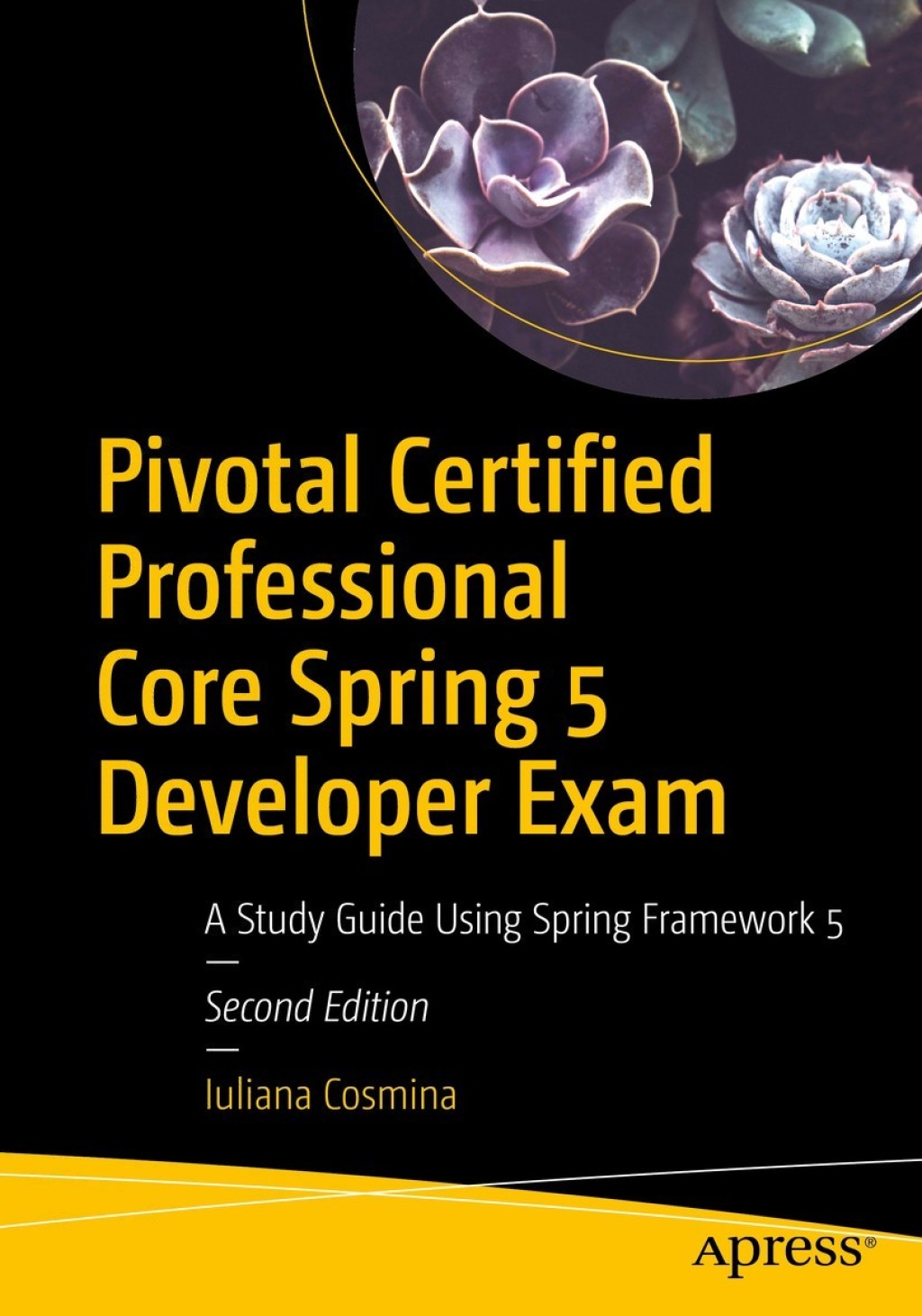 Pivotal Certified Professional Core Spring 5 Developer Exam A Study Guide Using Spring Framework 5 2nd Edition â€“ PDF/EPUB Version Downloadable