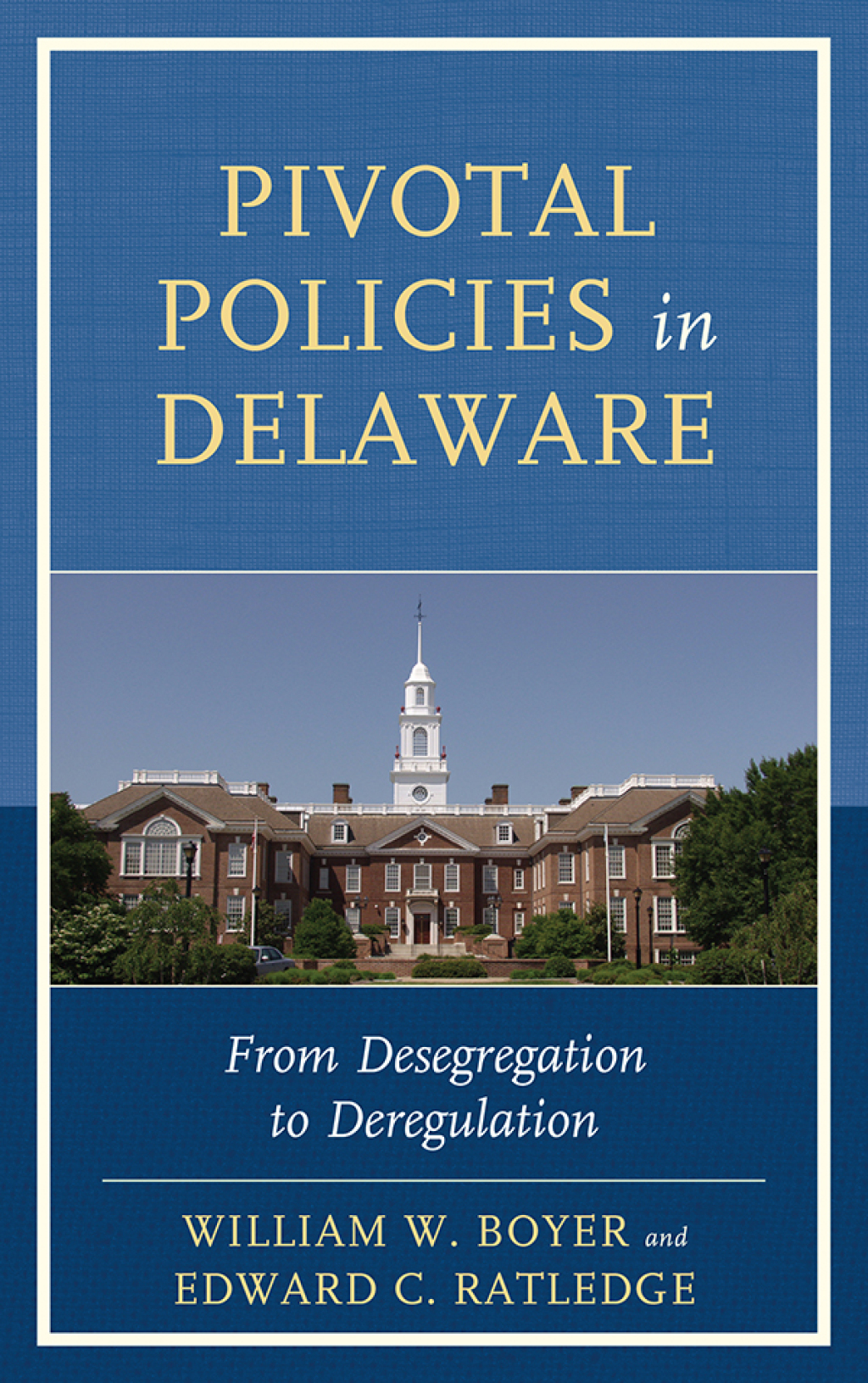 Pivotal Policies in Delaware From Desegregation to Deregulation 1st Edition â€“ PDF/EPUB Version Downloadable