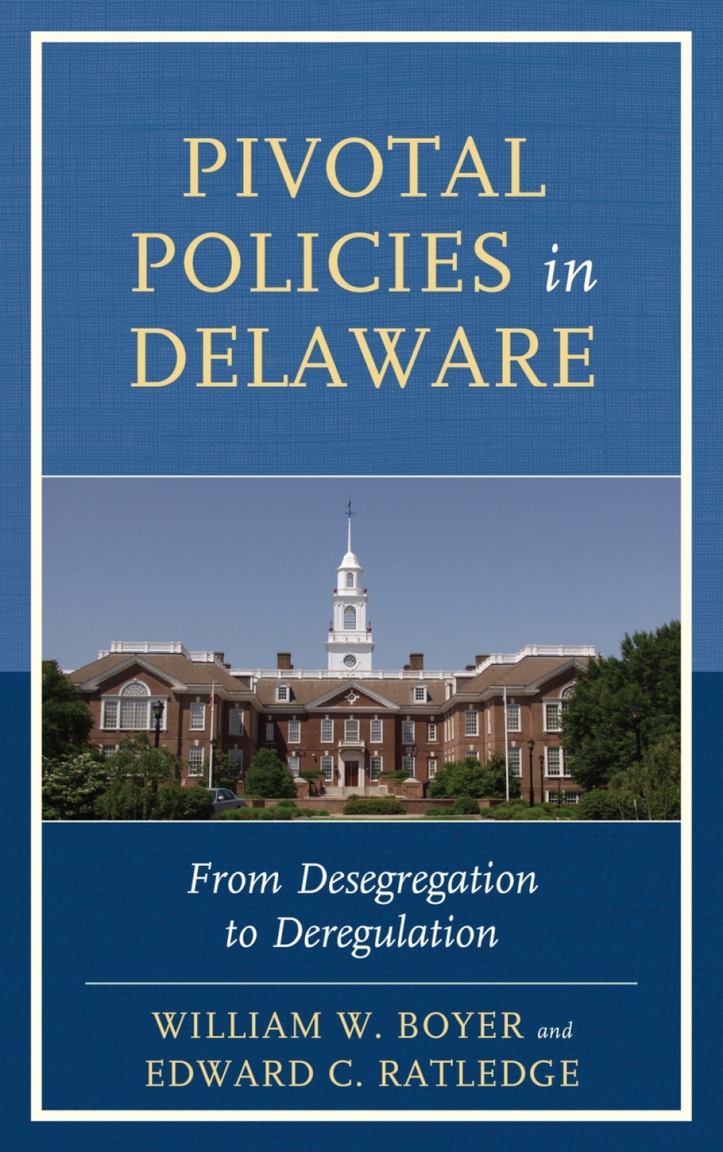 Pivotal Policies in Delaware From Desegregation to Deregulation 1st Edition â€“ PDF/EPUB Version Downloadable