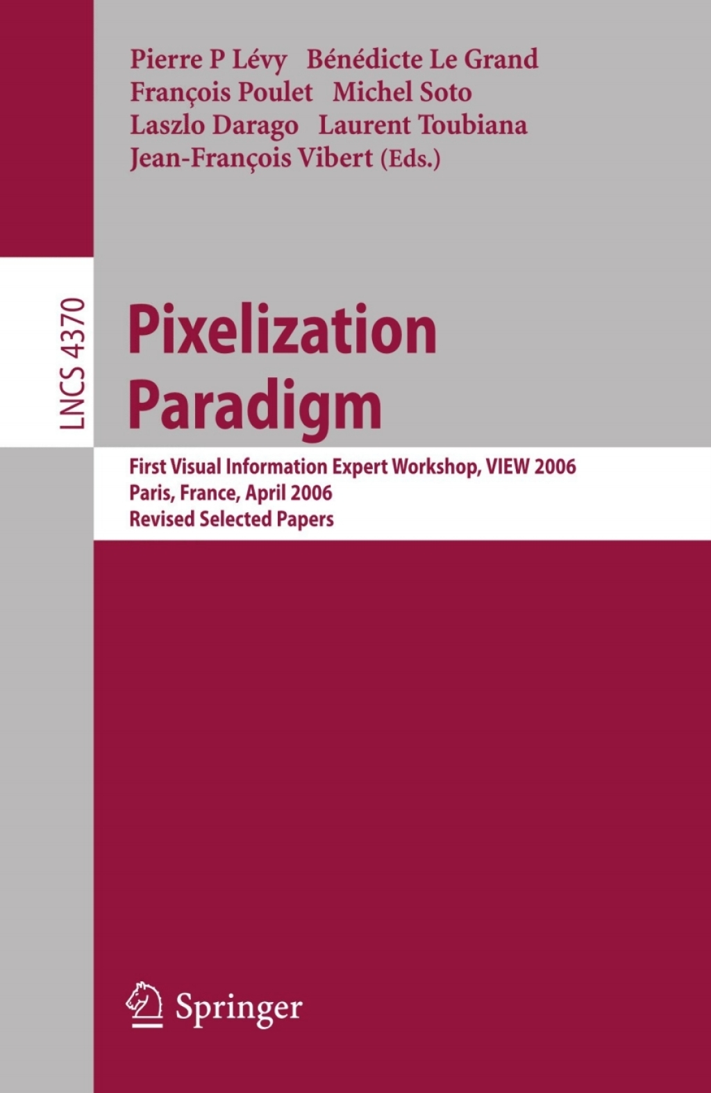 Pixelization Paradigm Visual Information Expert Workshop, VIEW 2006, Paris, France, April 24-25, 2006, Revised Selected Papers 1st Edition â€“ PDF/EPUB Version Downloadable