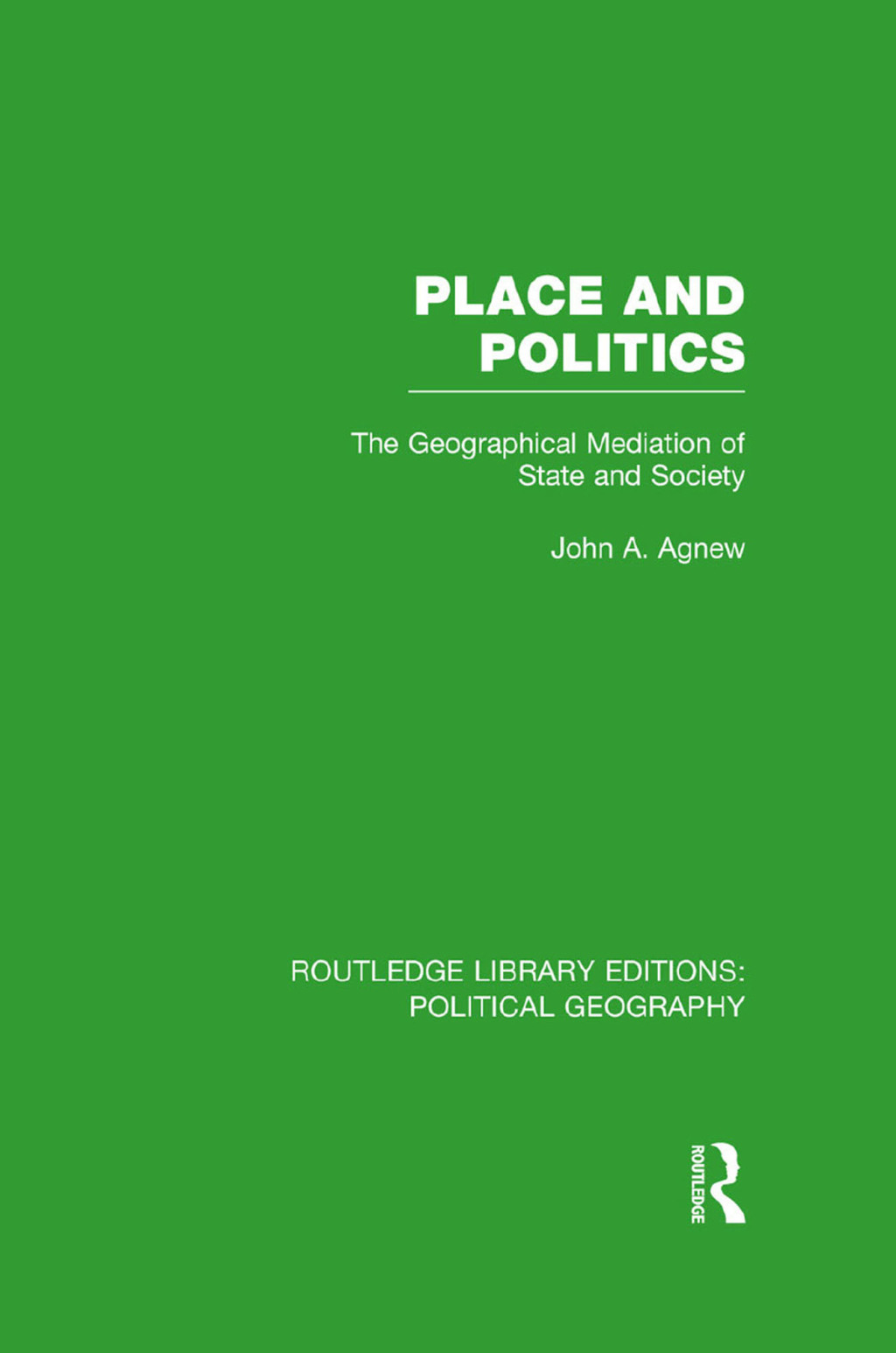 Place and Politics (Routledge Library Editions: Political Geography) The Geographical Mediation of State and Society 1st Edition â€“ PDF/EPUB Version Downloadable