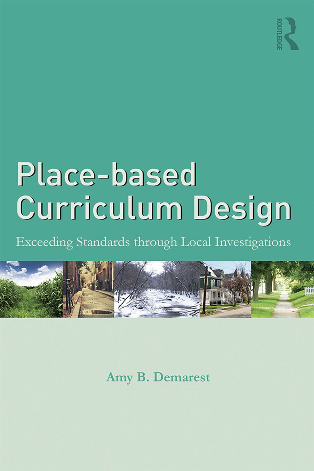 Place-based Curriculum Design Exceeding Standards through Local Investigations 1st Edition â€“ PDF/EPUB Version Downloadable