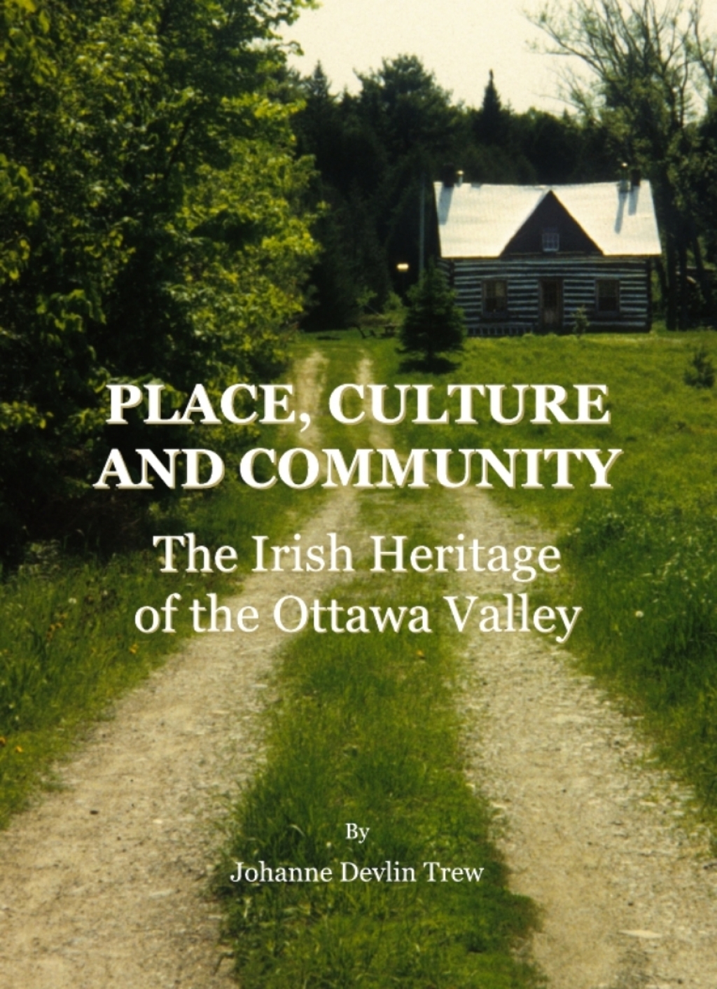Place, Culture and Community The Irish Heritage of the Ottawa Valley 1st Edition â€“ PDF/EPUB Version Downloadable