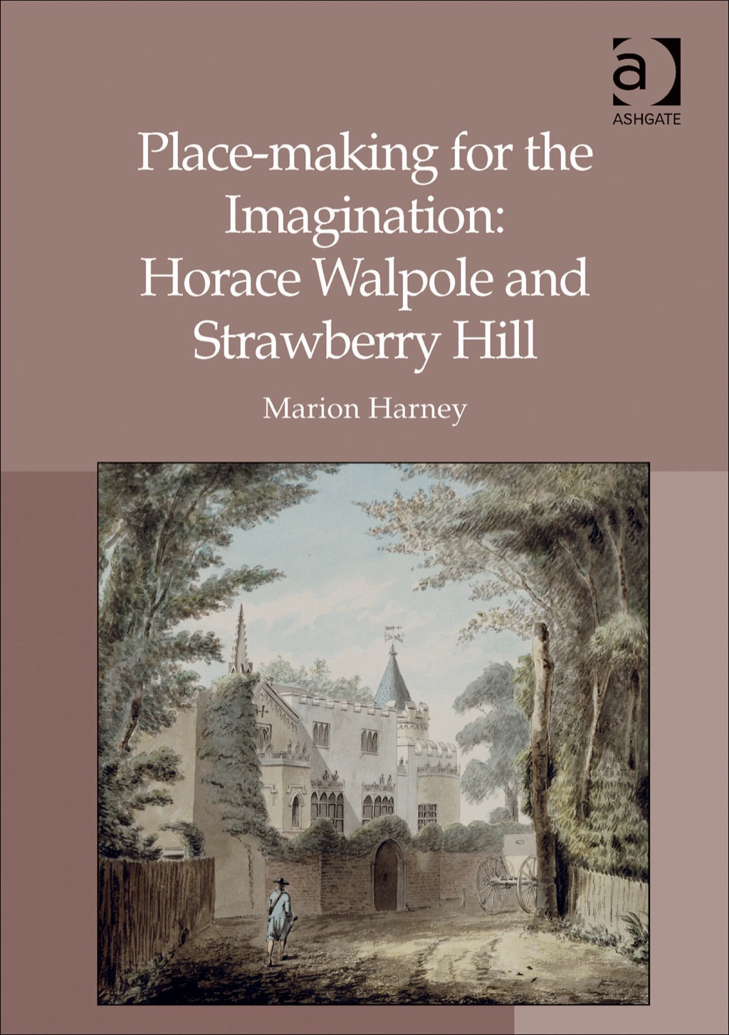Place-making for the Imagination: Horace Walpole and Strawberry Hill  â€“ PDF/EPUB Version Downloadable