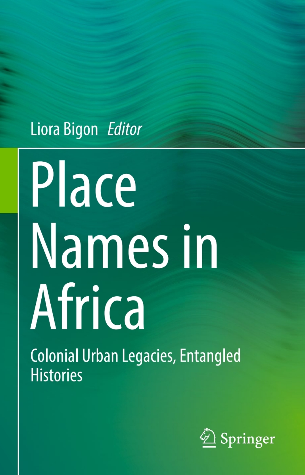 Place Names in Africa Colonial Urban Legacies, Entangled Histories  â€“ PDF/EPUB Version Downloadable