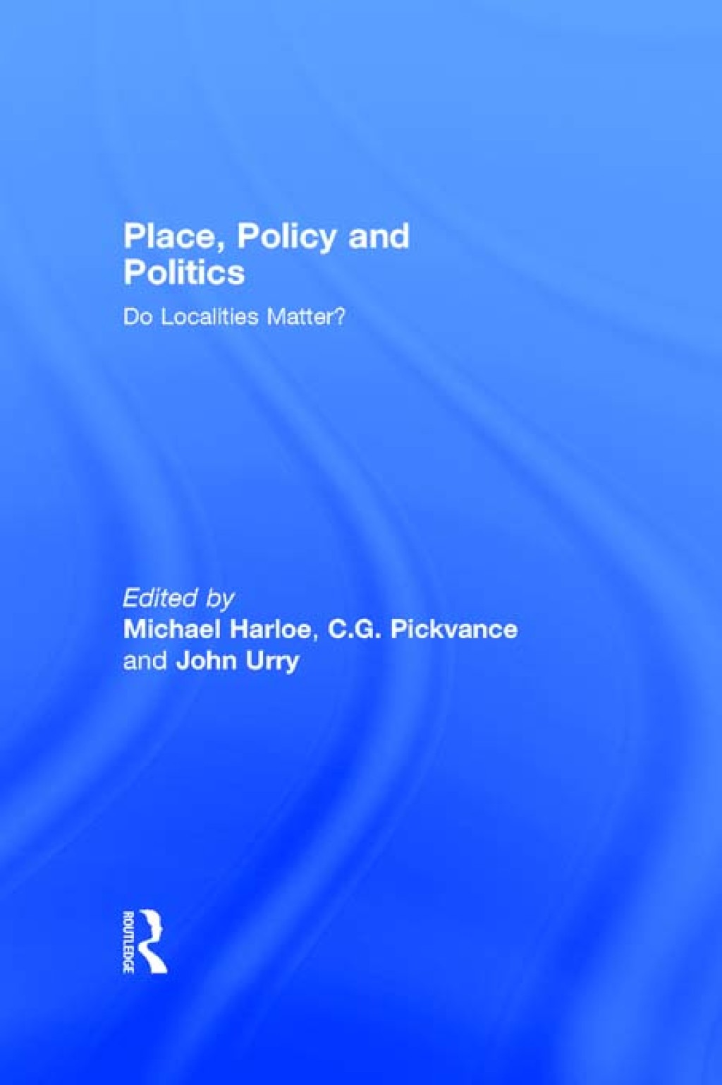 Place, Policy and Politics Do Localities Matter? 1st Edition â€“ PDF/EPUB Version Downloadable