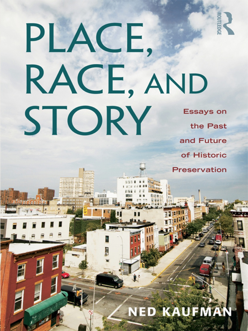 Place, Race, and Story Essays on the Past and Future of Historic Preservation 1st Edition â€“ PDF/EPUB Version Downloadable