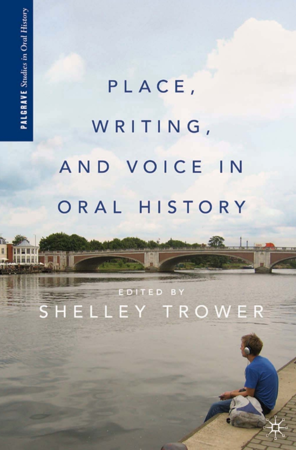 Place, Writing, and Voice in Oral History  â€“ PDF/EPUB Version Downloadable