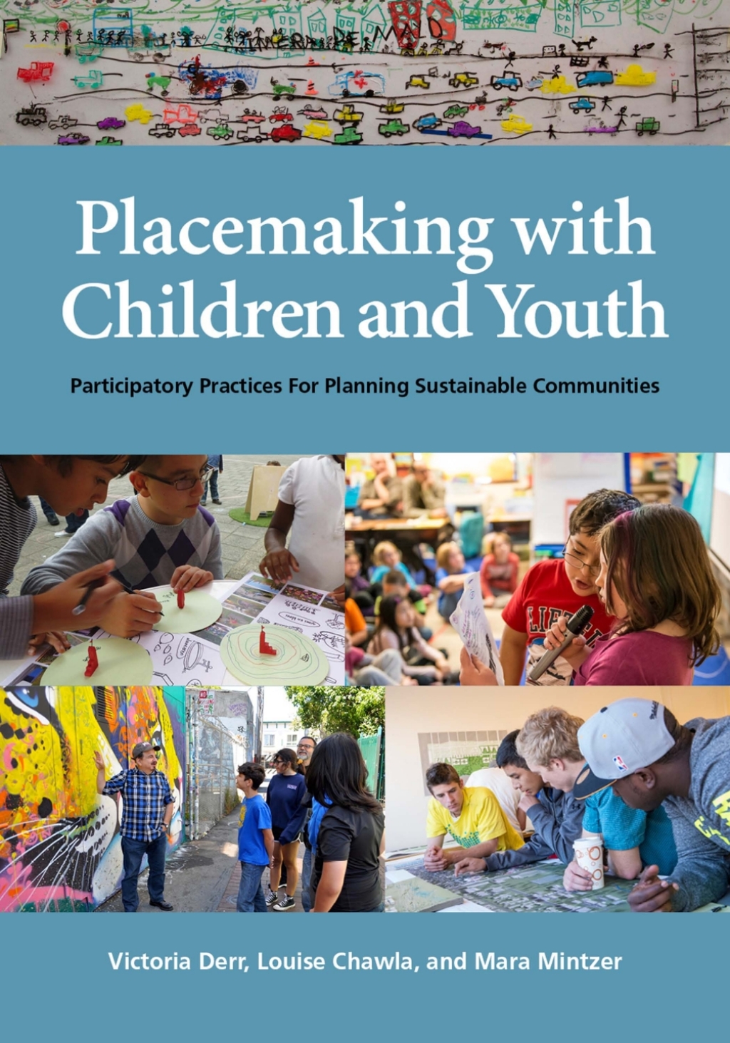 Placemaking with Children and Youth Participatory Practices for Planning Sustainable Communities  â€“ PDF/EPUB Version Downloadable