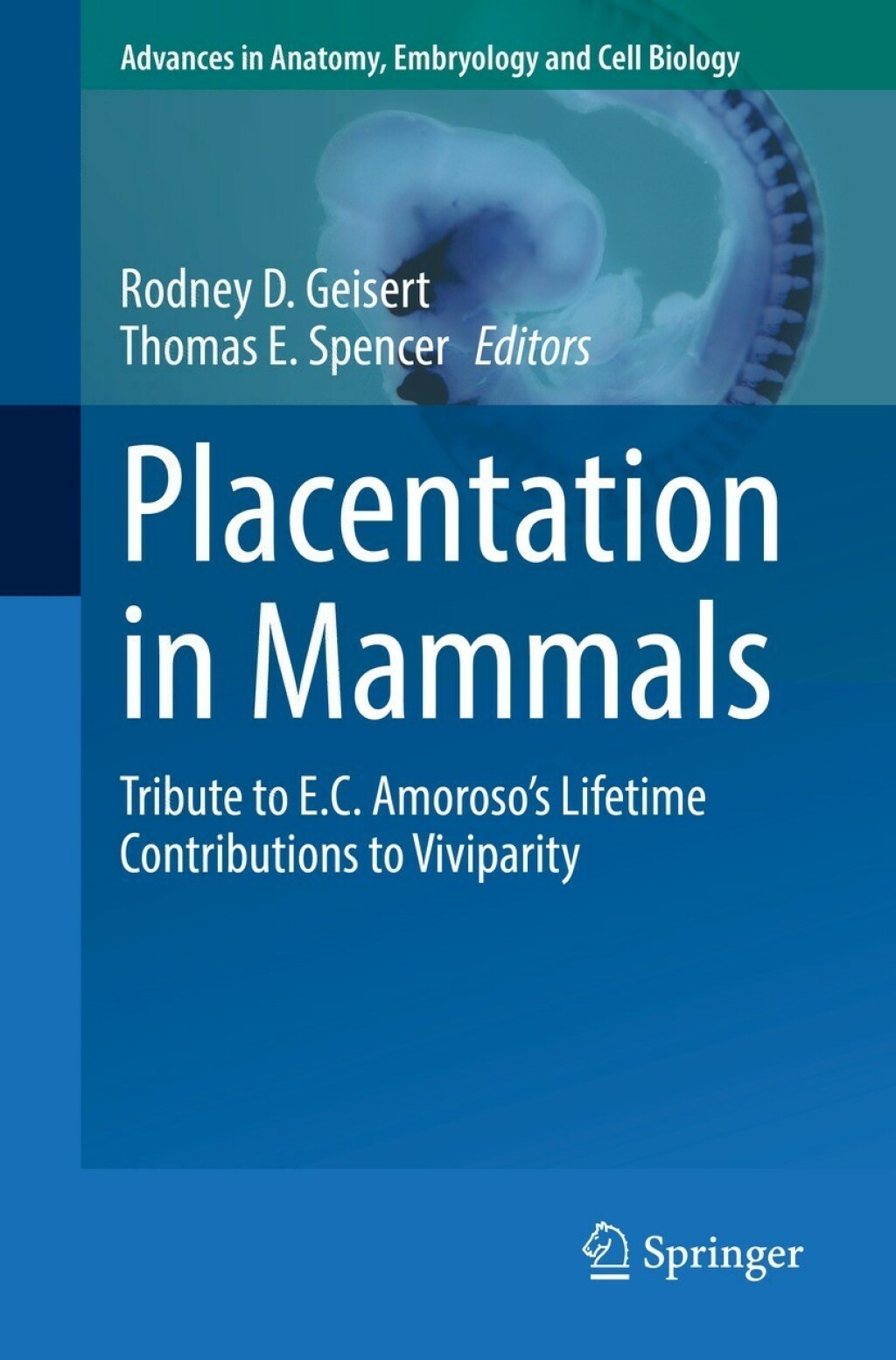 Placentation in Mammals Tribute to E.C. Amorosoâ€™s Lifetime Contributions to Viviparity  â€“ PDF/EPUB Version Downloadable