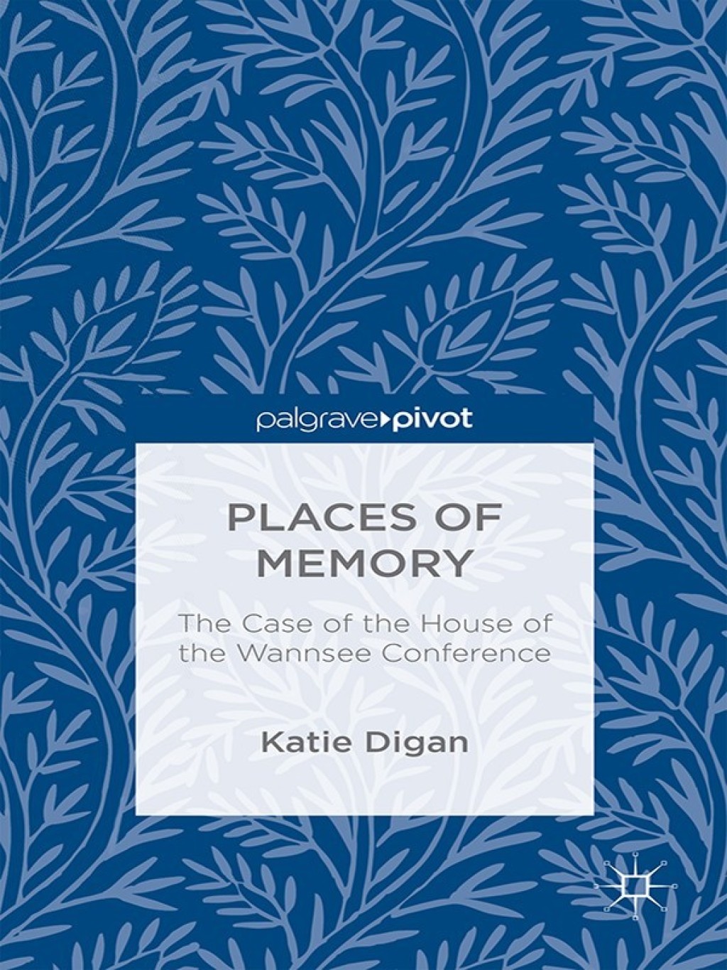 Places of Memory The Case of the House of the Wannsee Conference  â€“ PDF/EPUB Version Downloadable