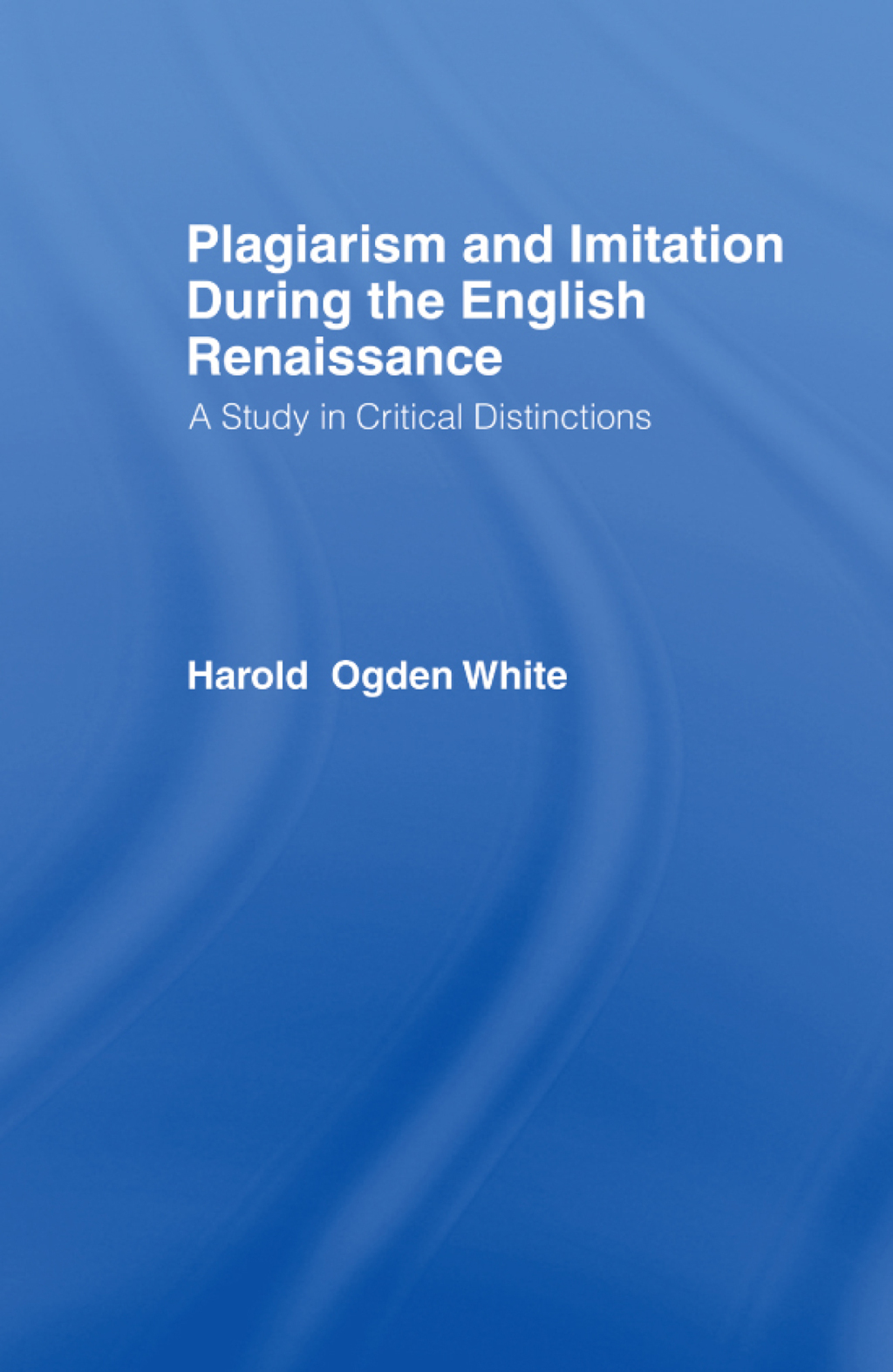 Plagiarism and Imitation During the English Renaissance A Study in Critical Distinctions 1st Edition â€“ PDF/EPUB Version Downloadable
