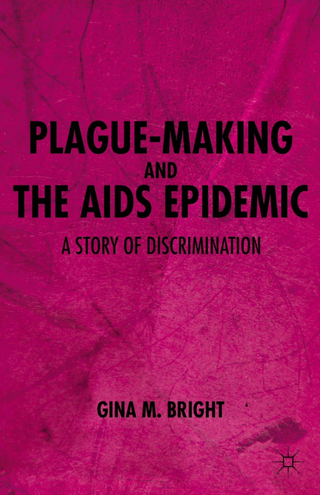 Plague-Making and the AIDS Epidemic: A Story of Discrimination A Story of Discrimination  â€“ PDF/EPUB Version Downloadable
