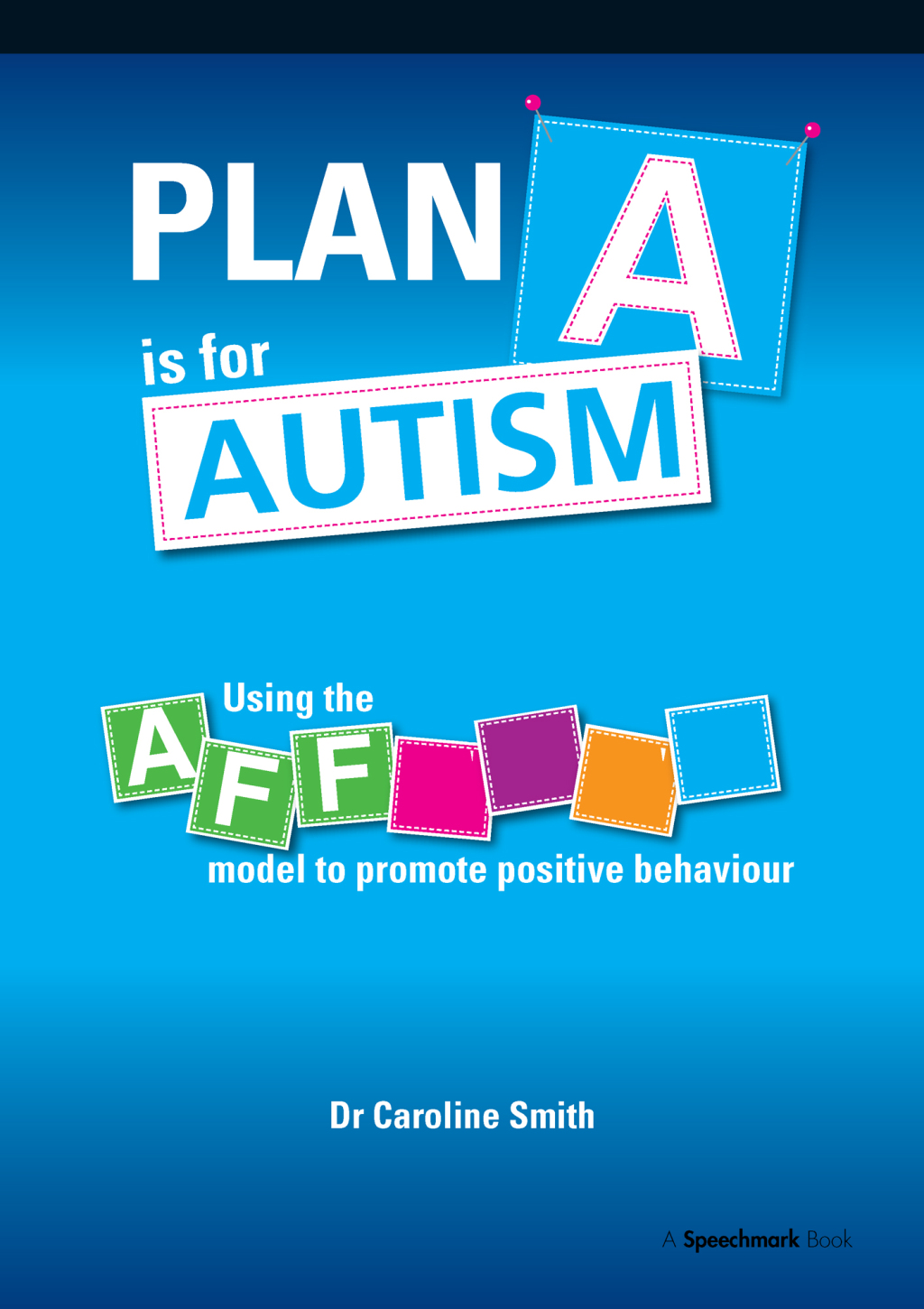 Plan A is for Autism Using the Affects Model to Promote Positive Behaviour 1st Edition â€“ PDF/EPUB Version Downloadable