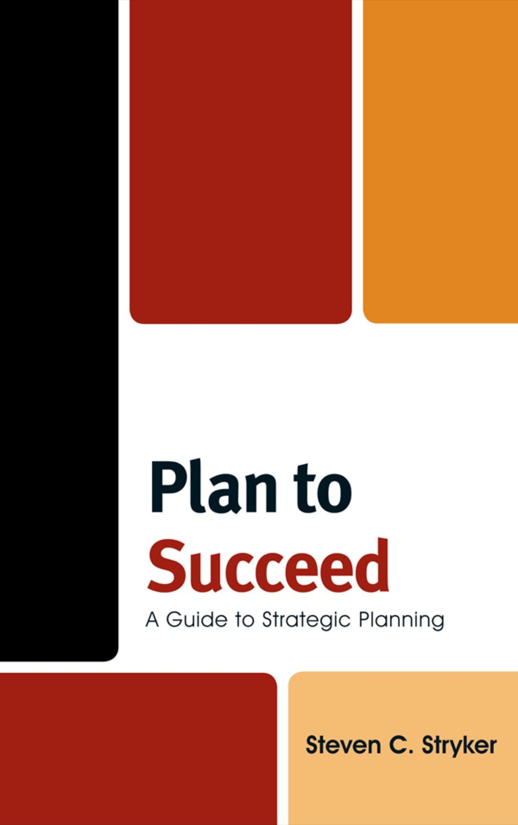 Plan to Succeed A Guide to Strategic Planning 1st Edition â€“ PDF/EPUB Version Downloadable