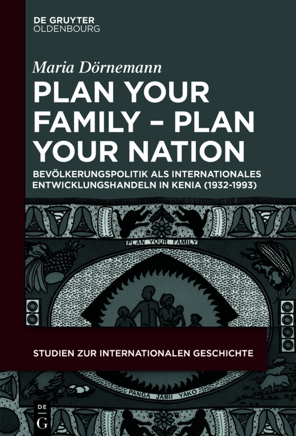 Plan Your Family - Plan Your Nation BevÃ¶lkerungspolitik als internationales Entwicklungshandeln in Kenia (1932-1993) 1st Edition â€“ PDF/EPUB Version Downloadable