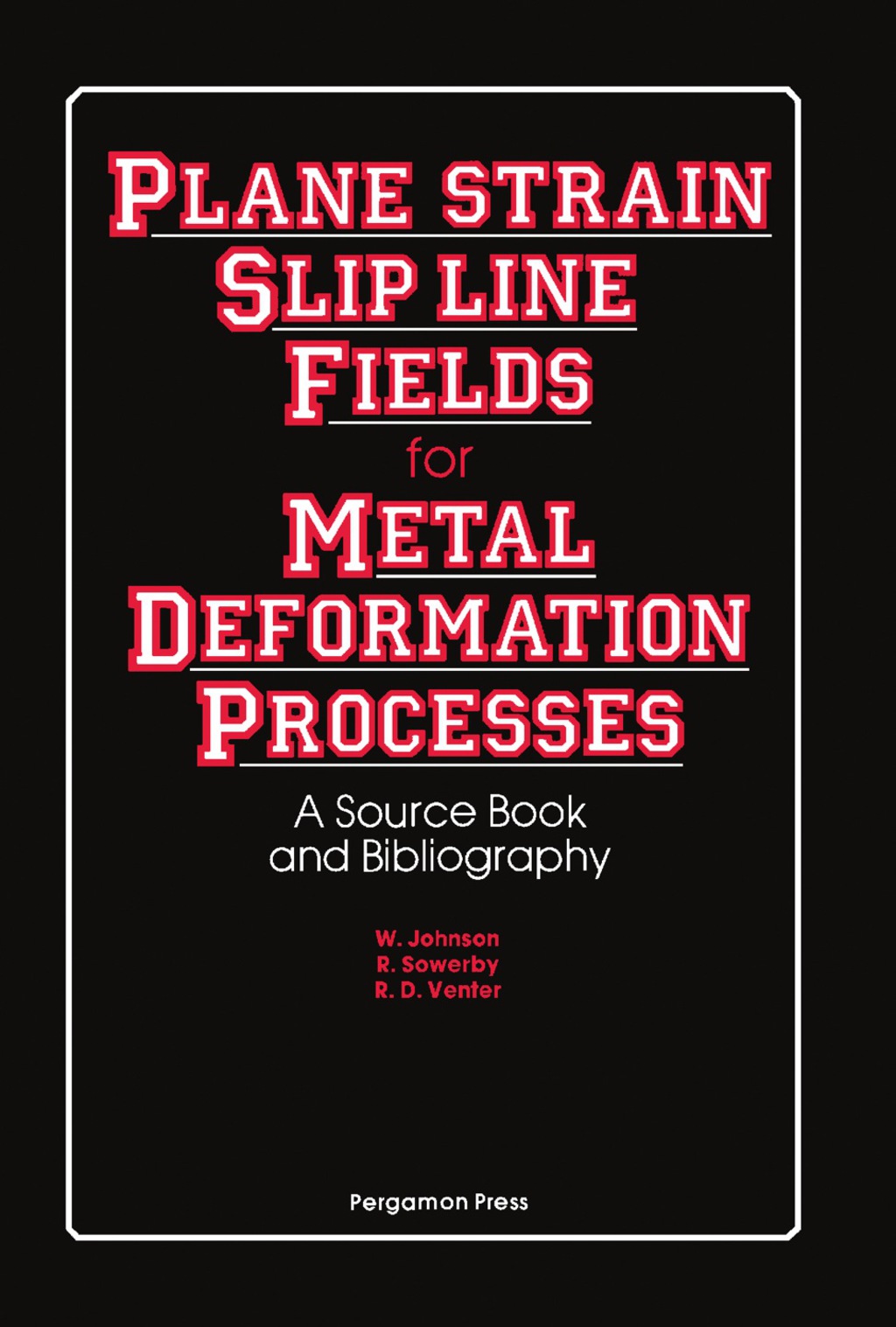 Plane-Strain Slip-Line Fields for Metal-Deformation Processes A Source Book and Bibliography  â€“ PDF/EPUB Version Downloadable