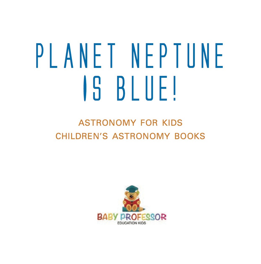 Planet Neptune is Blue! Astronomy for Kids | Children's Astronomy Books - (PDF/EPUB Version)