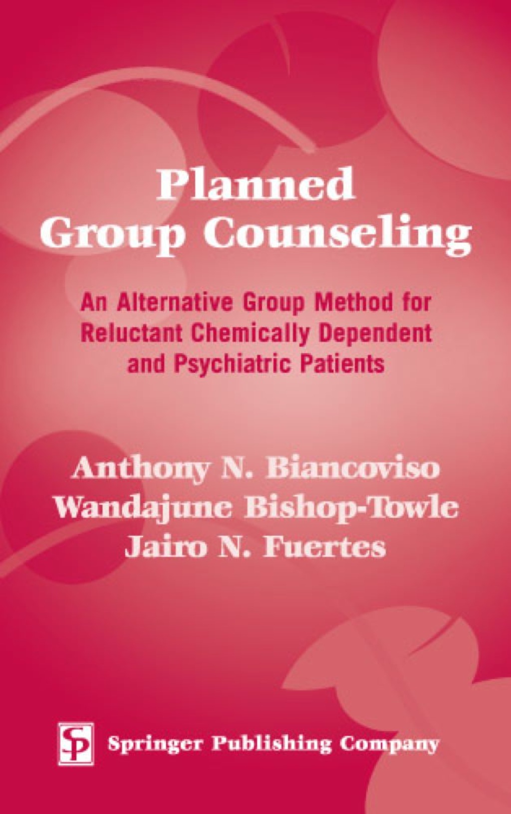 Planned Group Counseling An Alternative Group Method for Reluctant Chemically Dependent and Psychiatric Patients 1st Edition â€“ PDF/EPUB Version Downloadable