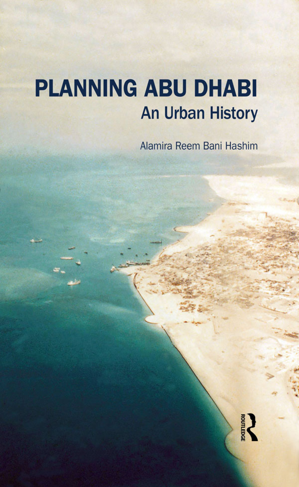 Planning Abu Dhabi An Urban History 1st Edition â€“ PDF/EPUB Version Downloadable