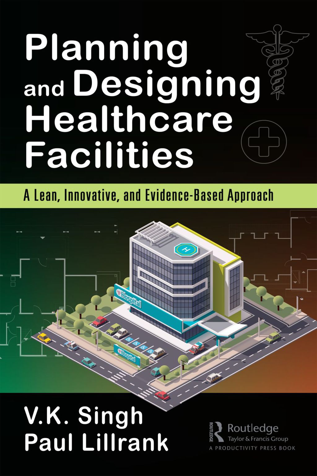 Planning and Designing Healthcare Facilities A Lean, Innovative, and Evidence-Based Approach 1st Edition â€“ PDF/EPUB Version Downloadable