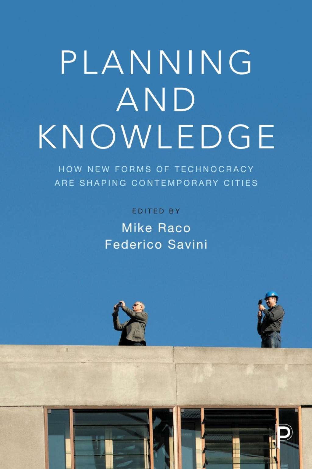 Planning and Knowledge How New Forms of Technocracy Are Shaping Contemporary Cities 1st Edition â€“ PDF/EPUB Version Downloadable
