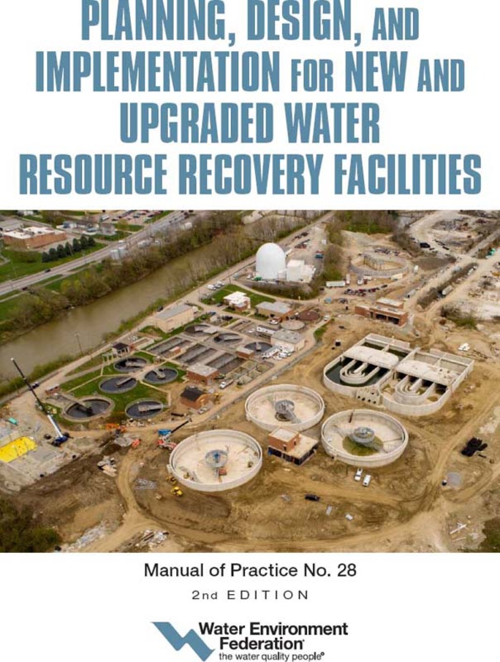Planning, Design and Implementation for New and Upgraded Water Resource Recovery Facilities, 2nd edition, MOP 28  â€“ PDF/EPUB Version Downloadable