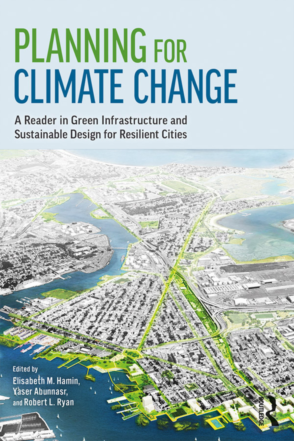 Planning for Climate Change A Reader in Green Infrastructure and Sustainable Design for Resilient Cities 1st Edition â€“ PDF/EPUB Version Downloadable