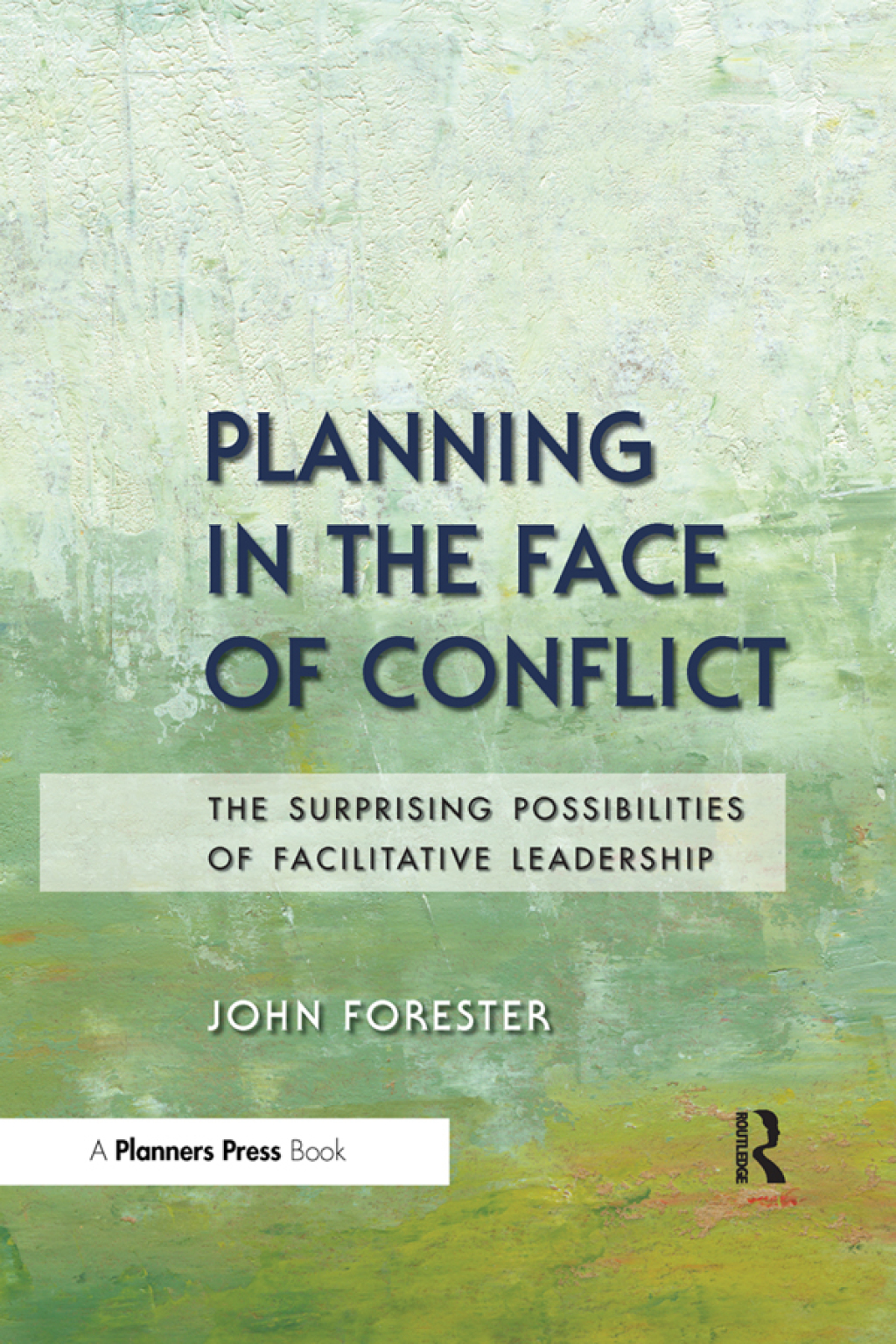 Planning in the Face of Conflict The Surprising Possibilities of Facilitative Leadership 1st Edition â€“ PDF/EPUB Version Downloadable