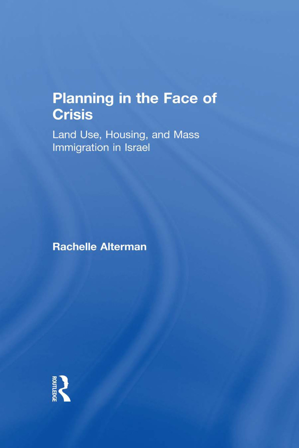 Planning in the Face of Crisis Land Use, Housing, and Mass Immigration in Israel 1st Edition â€“ PDF/EPUB Version Downloadable