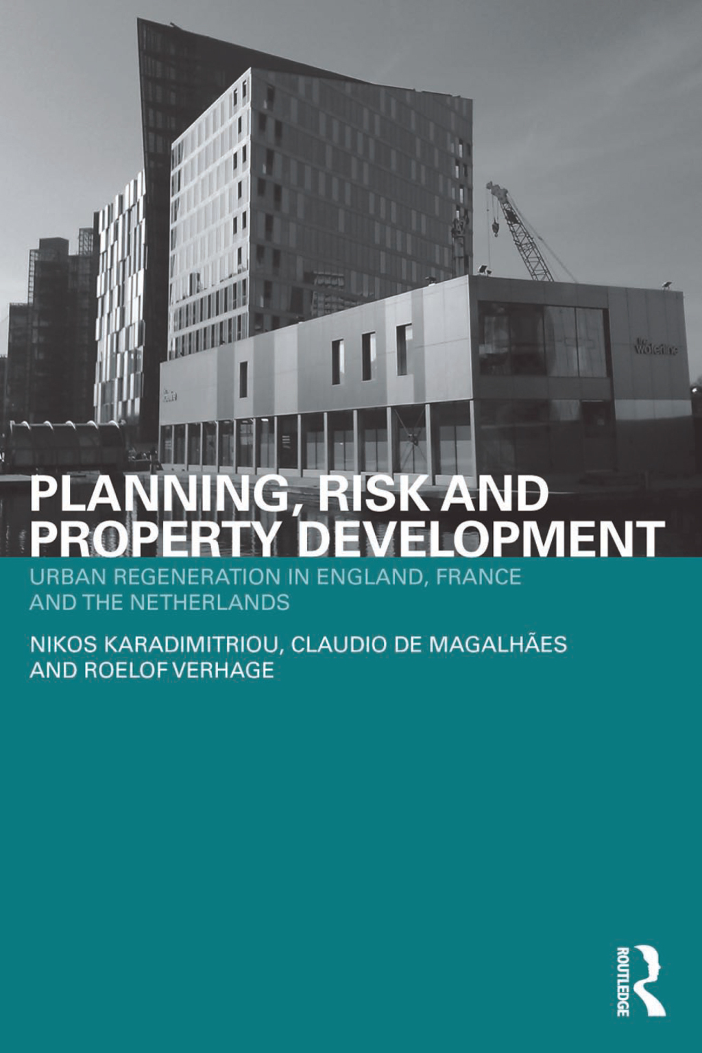 Planning, Risk and Property Development Urban regeneration in England, France and the Netherlands 1st Edition â€“ PDF/EPUB Version Downloadable