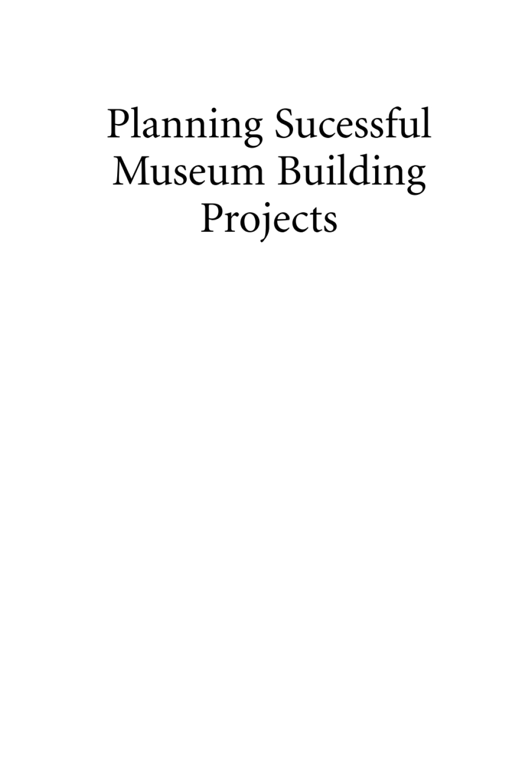 Planning Successful Museum Building Projects 1st Edition â€“ PDF/EPUB Version Downloadable