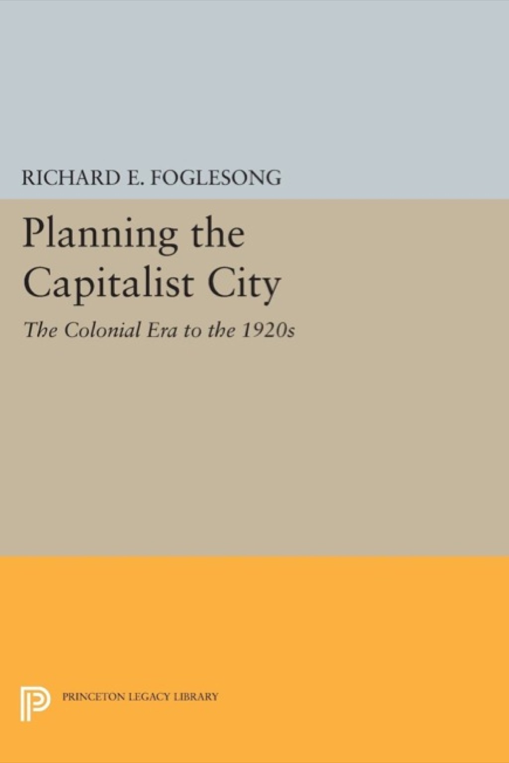 Planning the Capitalist City The Colonial Era to the 1920s  â€“ PDF/EPUB Version Downloadable