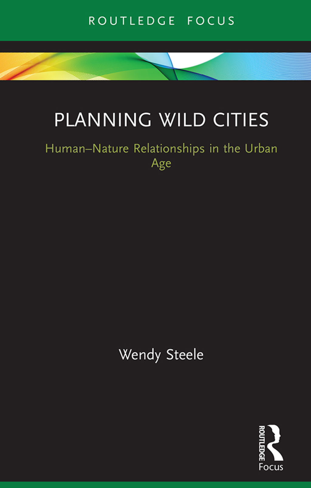 Planning Wild Cities Humanâ€“Nature Relationships in the Urban Age 1st Edition - (PDF/EPUB Version)